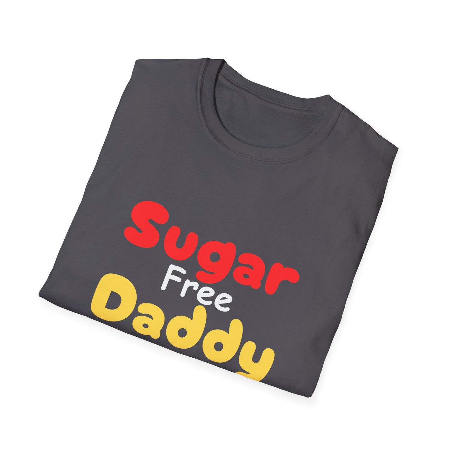 Unisex Softstyle T-Shirt, Gift for Dad, Sugar Free Daddy